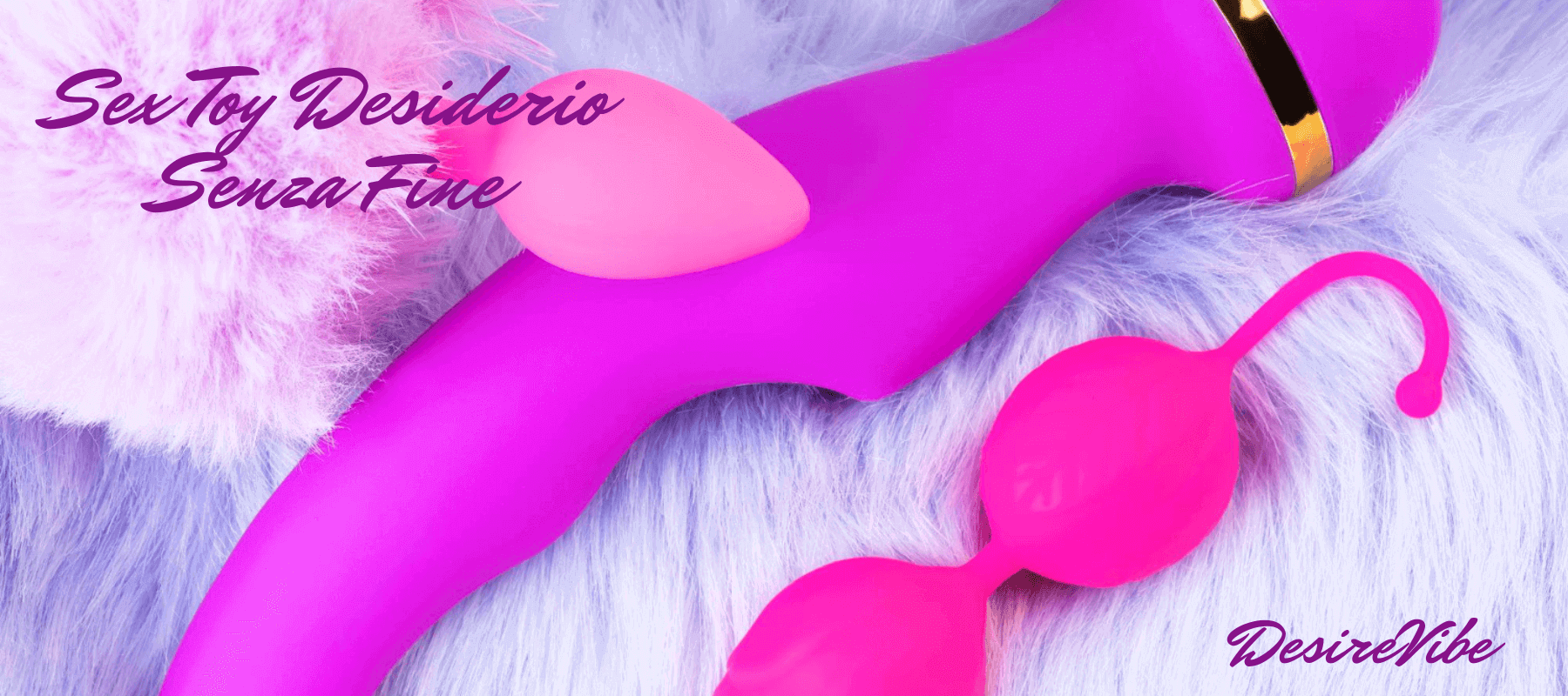 Elegante composizione di DesireVibe con sex toys fucsia per piacere personale, tra cui vibratore e palline geisha, su sfondo soffice, sottolineando lusso e sensualità.